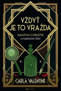 Vždyť je to vražda. Agatha Christie a forenzní věda